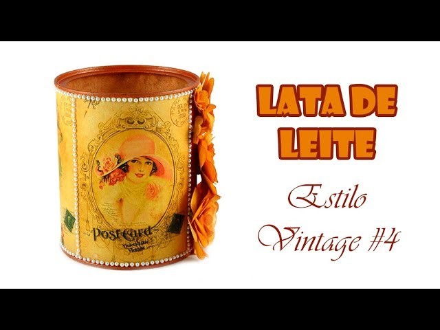 Lata de Leite Decorada Estilo Vintage #4 (ARTESANATO, DIY, RECICLAGEM)