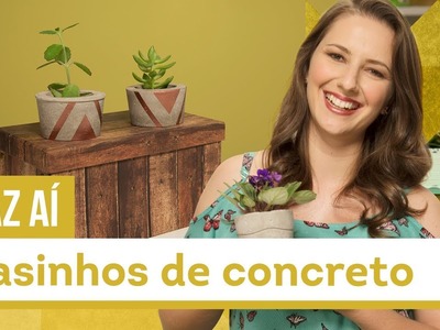 Vaso de cimento ou concreto - DIY com Karla Amadori - CASA DE VERDADE