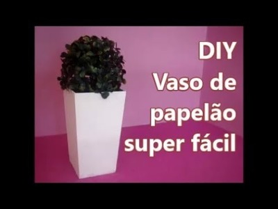 Vaso de papelão super fácil DIY