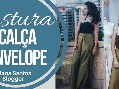 Aula costurando  calça envelope Alana Santos Blogger