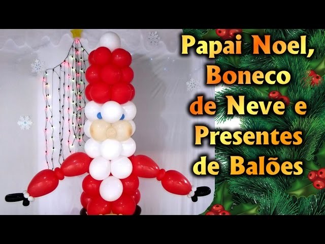 Decoração em Balões de Natal - Papai Noel, Presente e  Boneco de Neve