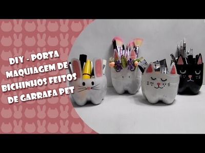 Diy Porta Maquiagem de Garrafa Pet | Camila Fonseca