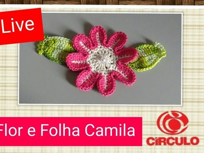 Live: Vamos Aprender a Flor e a Folha Camila Em Crochê ????