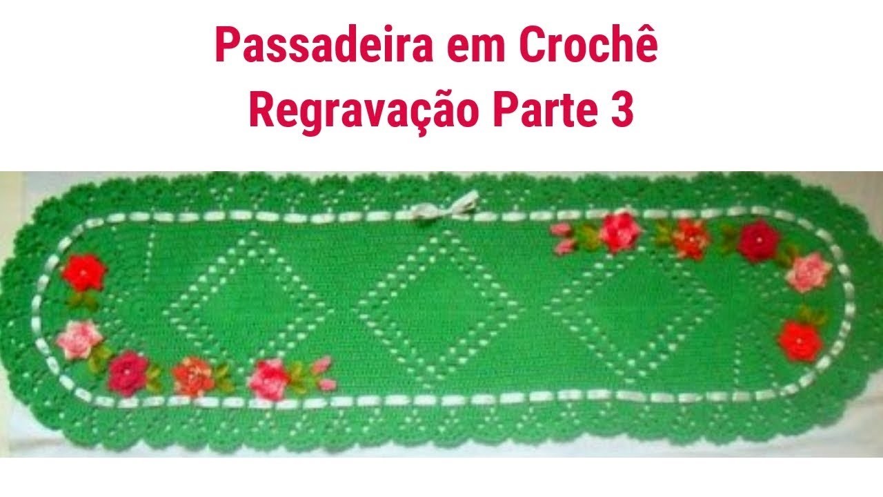 PASSADEIRA EM CROCHE REGRAVAÇÃO PARTE 3