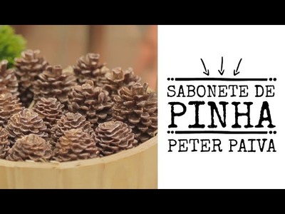 Sabonete de Pinha - Peter Paiva