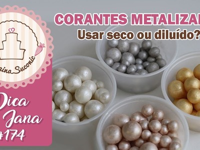 Dica da Jana #174 Corantes Metalizados - Por Janaina Suconic