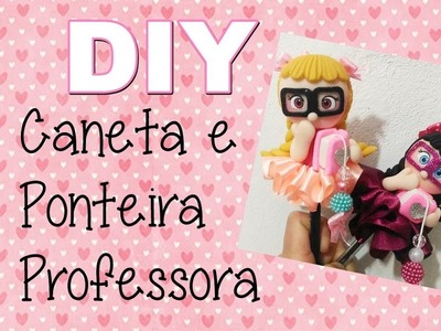 (DIY) Caneta e Ponteira Professora - Especial Dia dos Professores