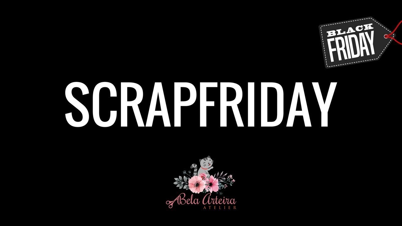 SCRAPFRIDAY | BLACK FRIDAY DA BELA