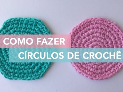 Como Fazer Círculos de Crochê | Amigurumi Avançado #1