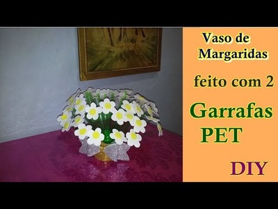 Vaso de Margaridas feito com 2 Garrafas PET | Criando Maravilhas | Criando Maravilhas