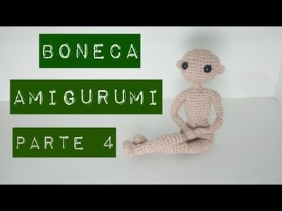 Amigurumi: Base de corpo para boneca (Parte 4. FIM) [English sub]