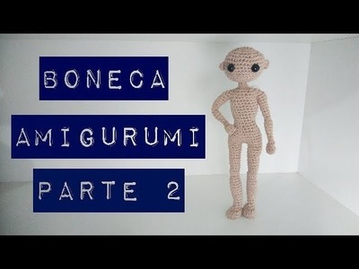 Amigurumi: Base de corpo para boneca (Parte 2) [English sub]
