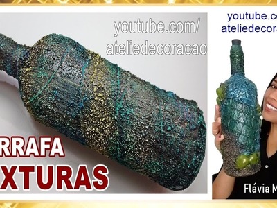 Como fazer garrafa decorada com textura (Flávia Martins)