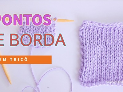 PONTOS DE BORDA | BORDA EM TRICÔ + #2DICAS #pontodeborda