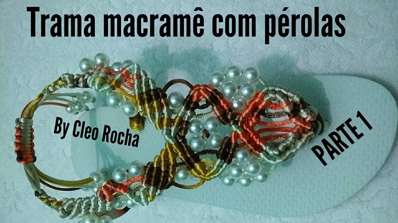 SANDÁLIA BORDADA NO MACRAMÊ E PÉROLAS ,parte 1 ,By Cleo Rocha